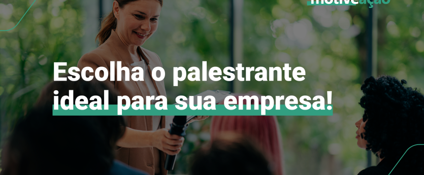 Palestrantes corporativos: como escolher o ideal para seu evento