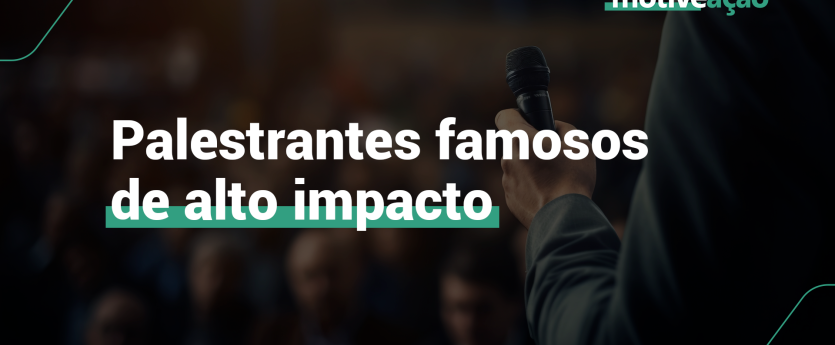 5 palestrantes famosos que inspiram milhares com suas histórias
