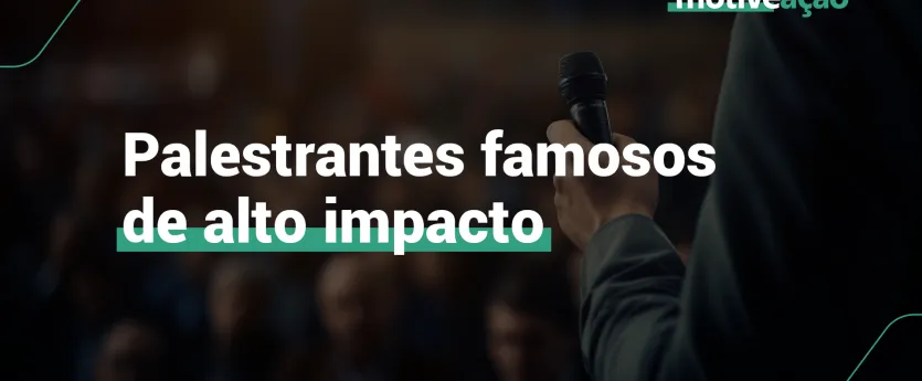 5 palestrantes famosos que inspiram milhares com suas histórias